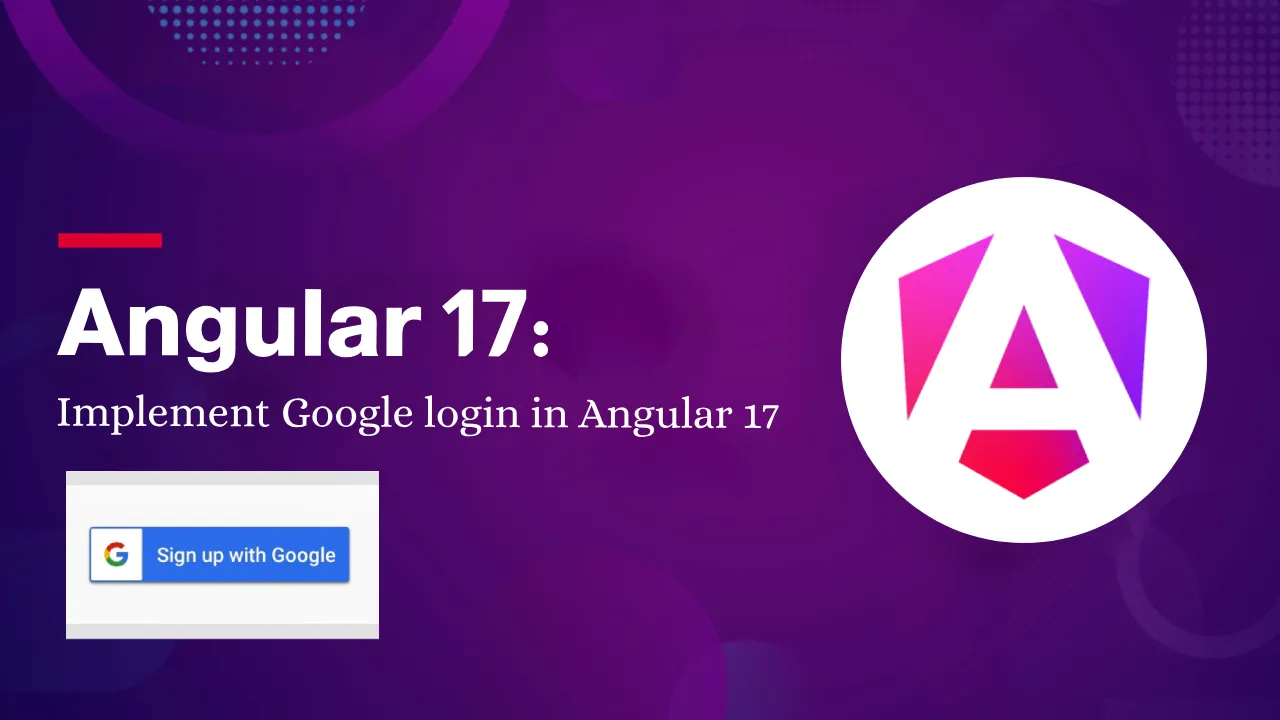 Learn how to implement Google login in Angular 17