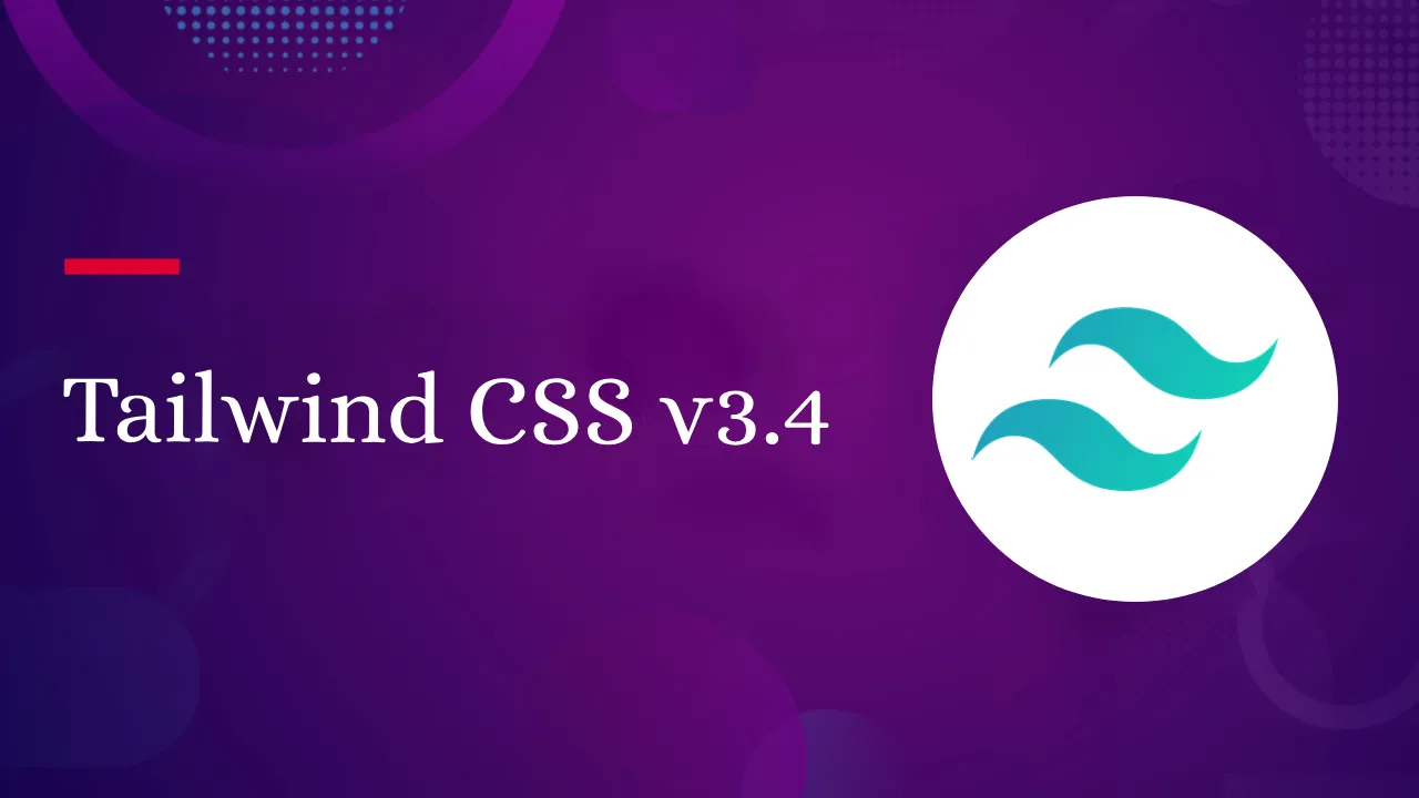 Tailwind CSS V3.4: New Features And Enhancements