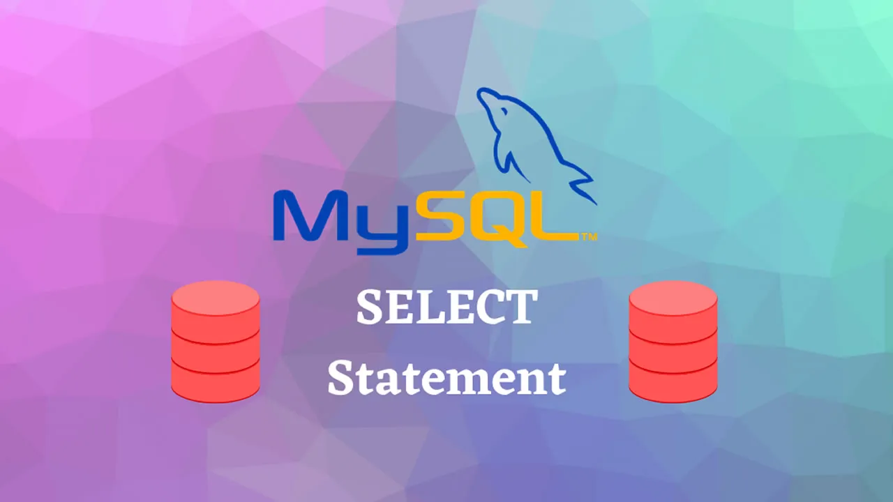 MySQL SELECT Statement - Explained with Examples