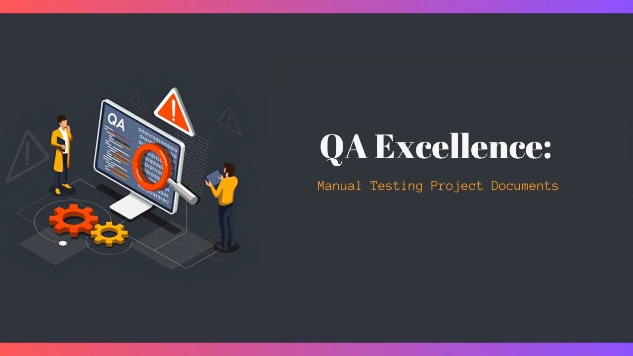 QA Excellence: Manual Testing Project Documents