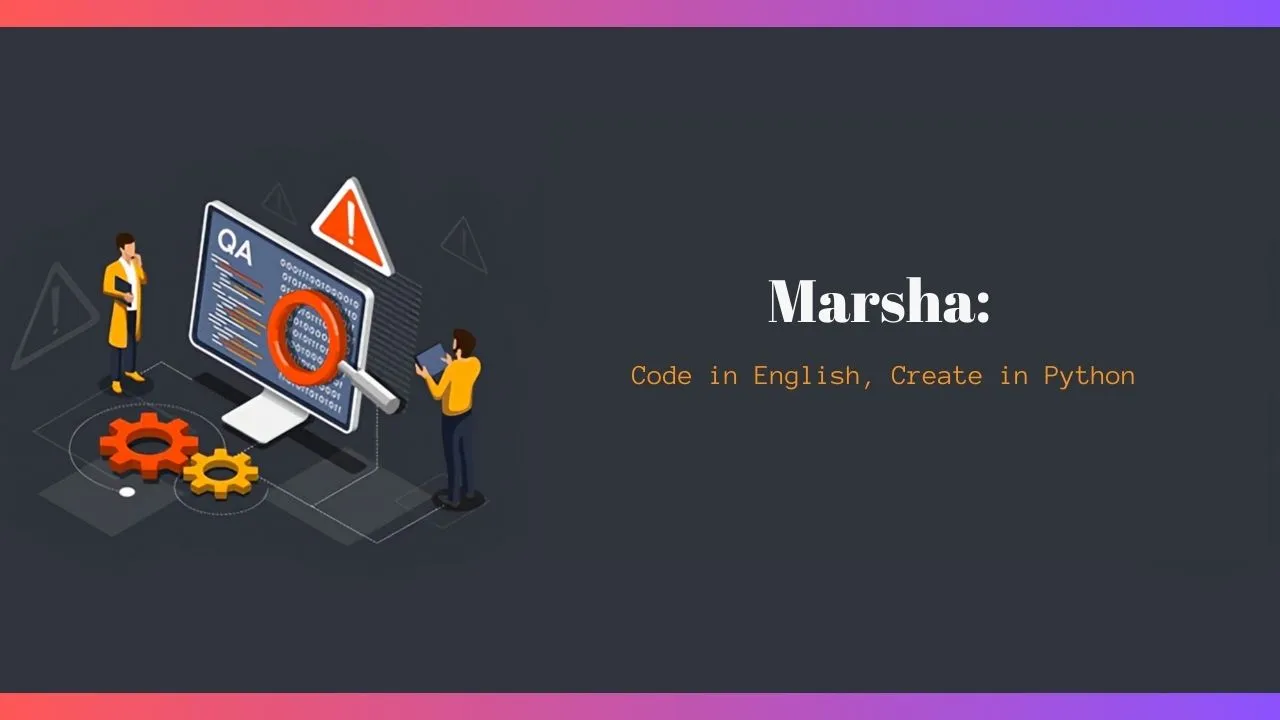 Marsha: Code in English, Create in Python