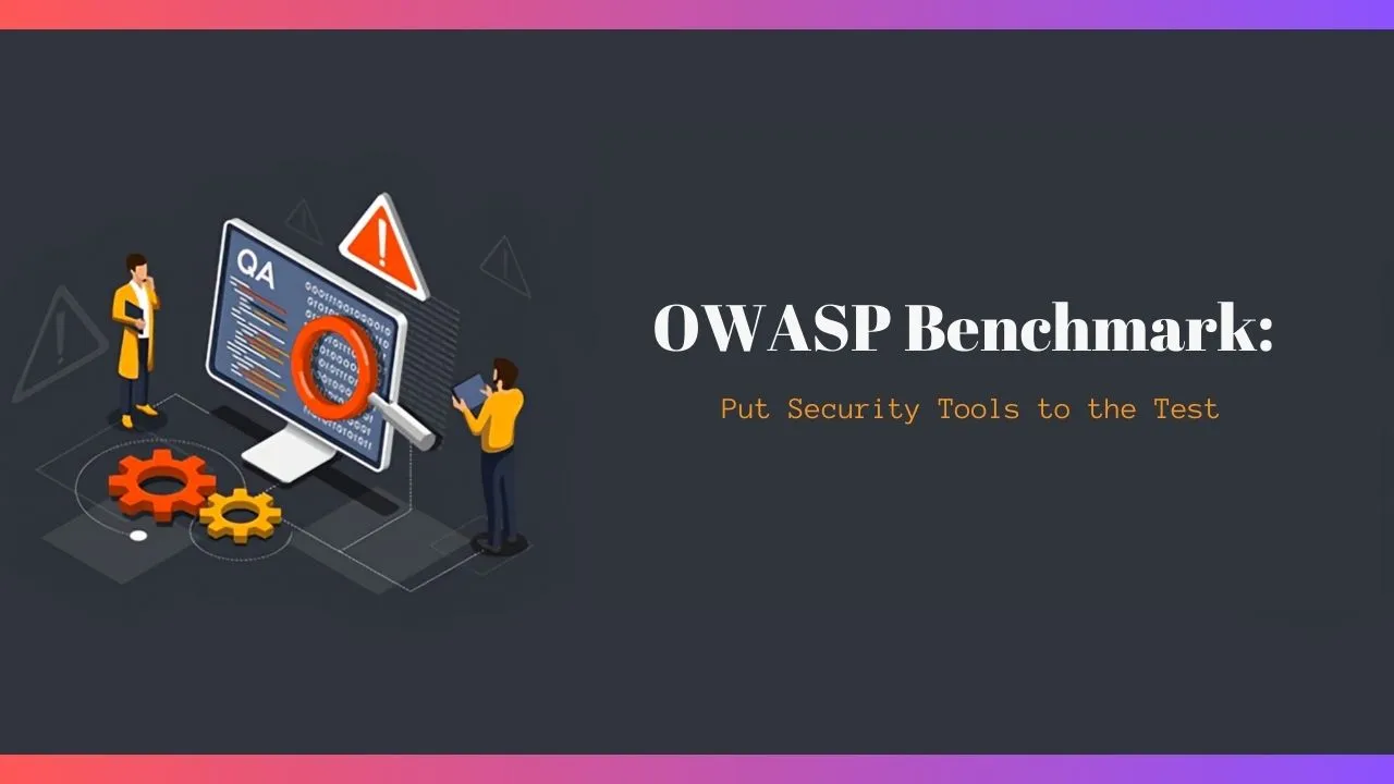OWASP Benchmark: Put Security Tools to the Test