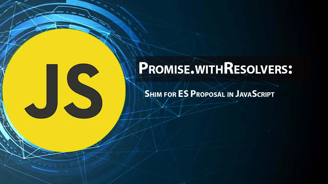 Promise.withResolvers: Shim for ES Proposal in JavaScript