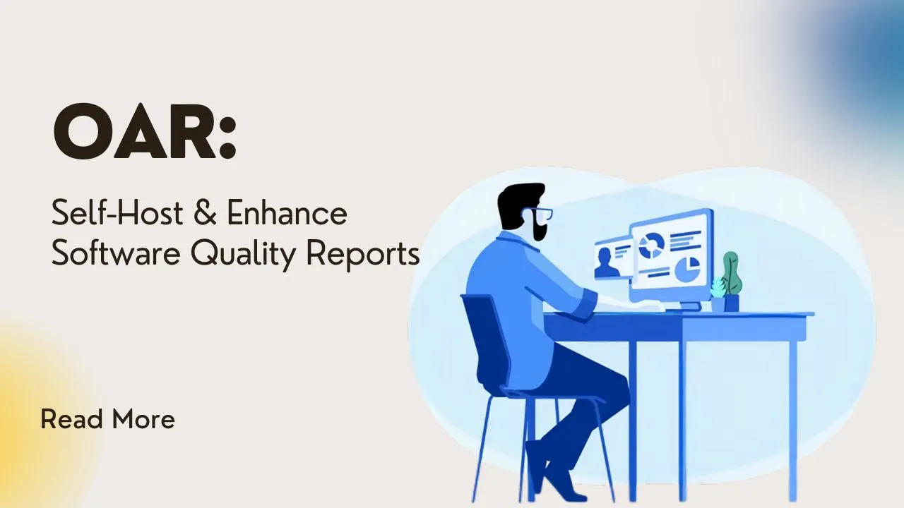 OAR: Self-Host & Enhance Software Quality Reports