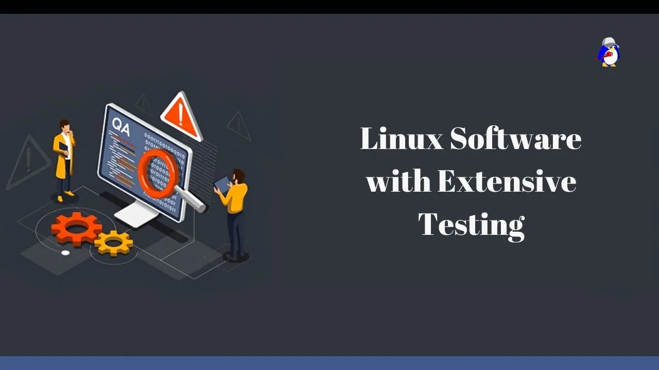Linux Software with Extensive Testing
