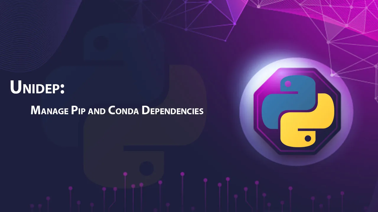 Unidep: Manage Pip and Conda Dependencies