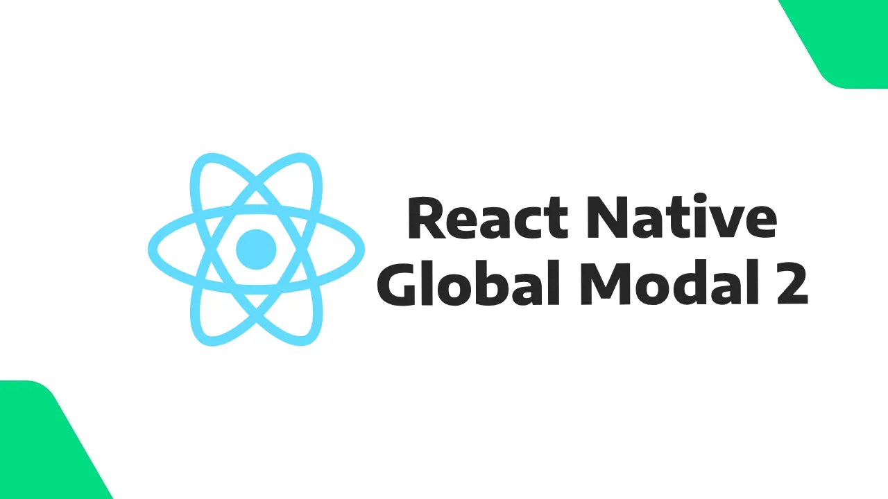 React Native Global Modal 2: Easy and Customizable