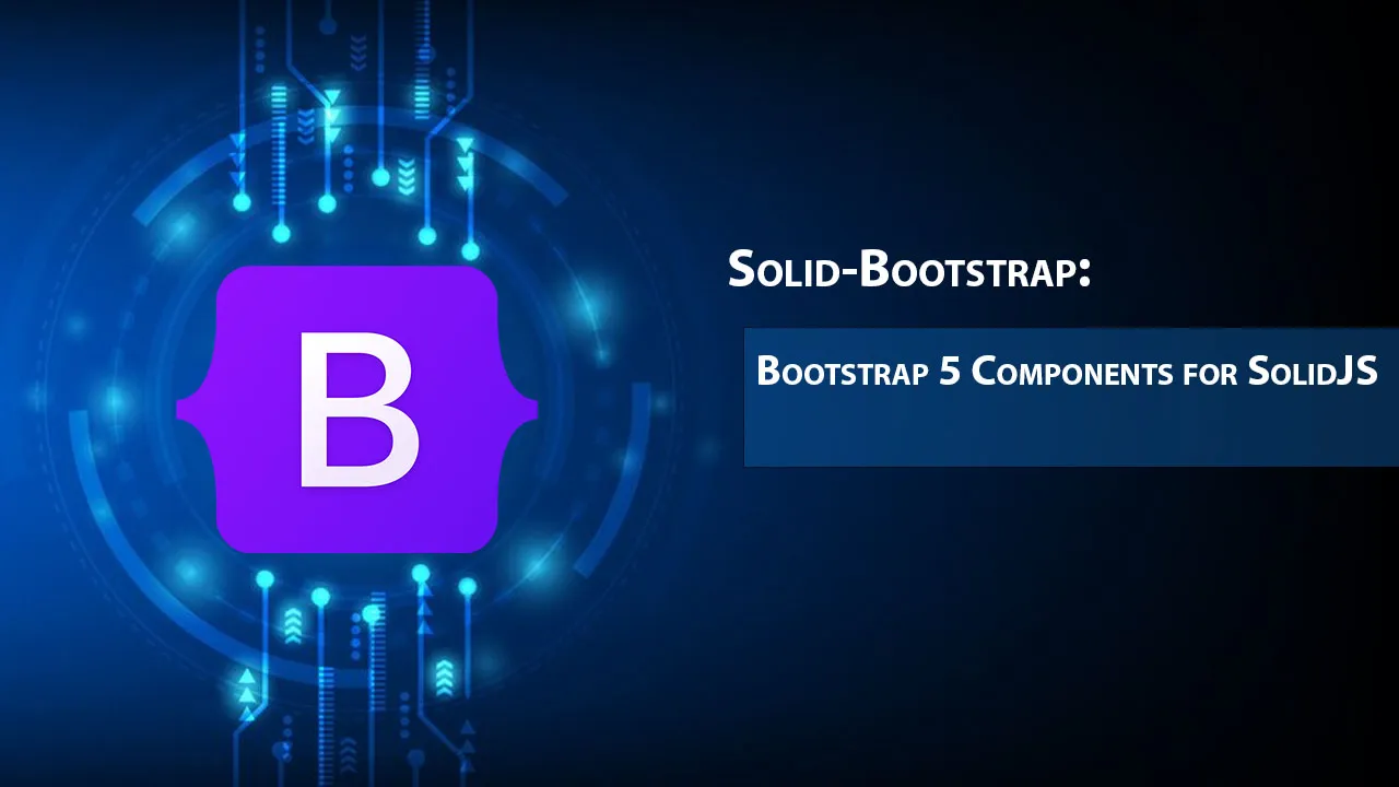 Solid-Bootstrap: Bootstrap 5 Components For SolidJS