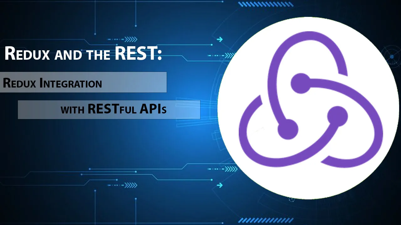 Redux and the REST: Redux Integration with RESTful APIs