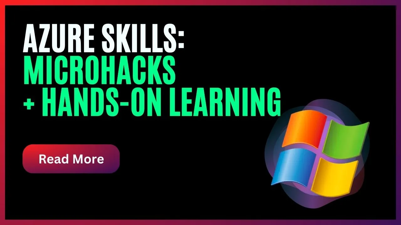 Azure Skills: MicroHacks + Hands-on Learning