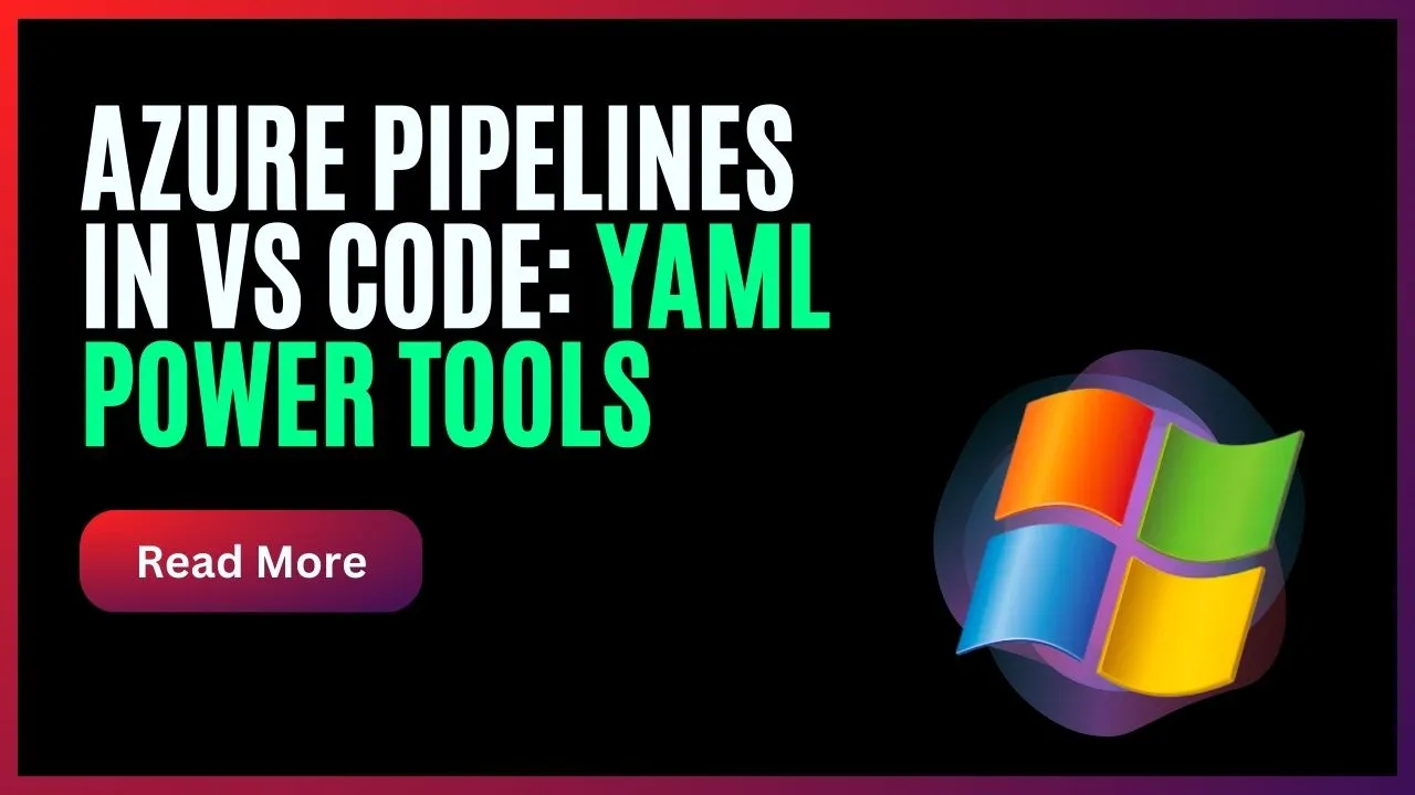 Azure Pipelines in VS Code: YAML Power Tools
