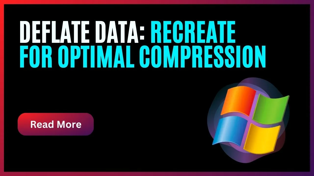 DEFLATE Data: Recreate for Optimal Compression