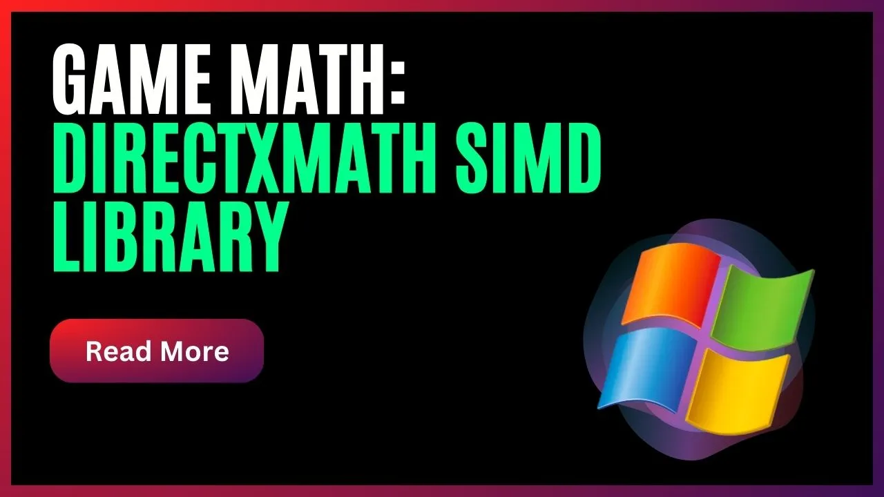 Game Math: DirectXMath SIMD Library