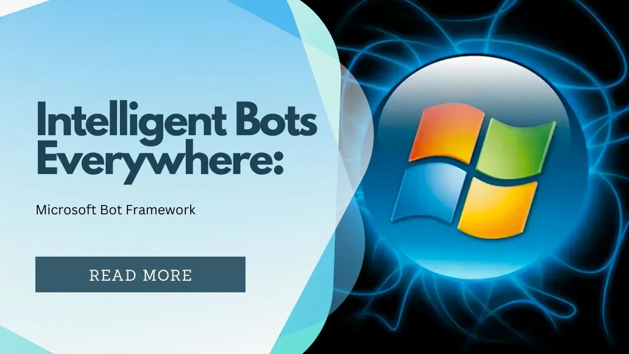 Intelligent Bots Everywhere: Microsoft Bot Framework