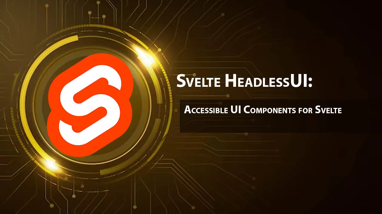 Svelte HeadlessUI: Accessible UI Components for Svelte