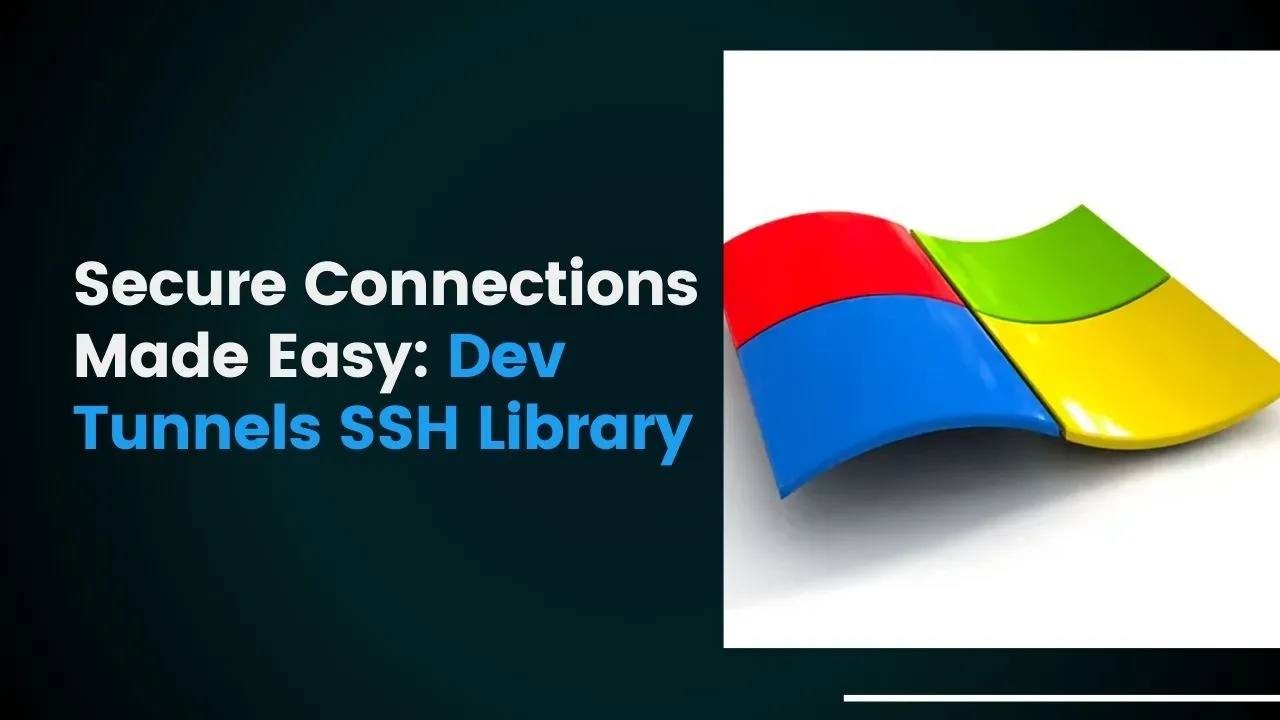 Secure Connections Made Easy: Dev Tunnels SSH Library