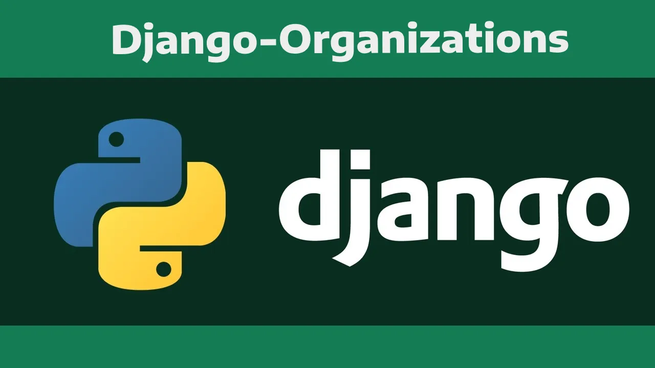 Django-Organizations: A Django App for Multi-User Accounts