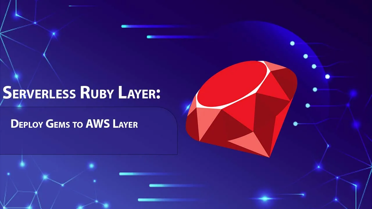 Serverless Ruby Layer: Deploy Gems to AWS Layer