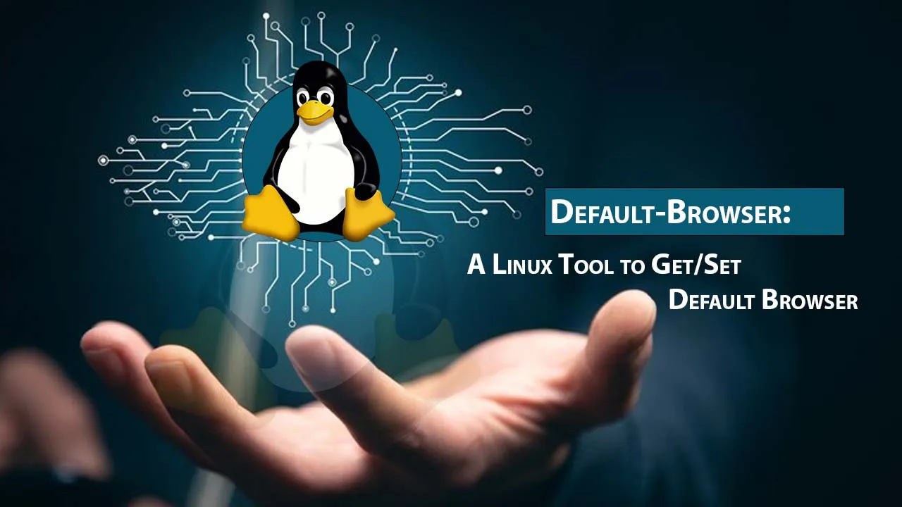 Default-Browser: A Linux Tool to Get/Set Default Browser