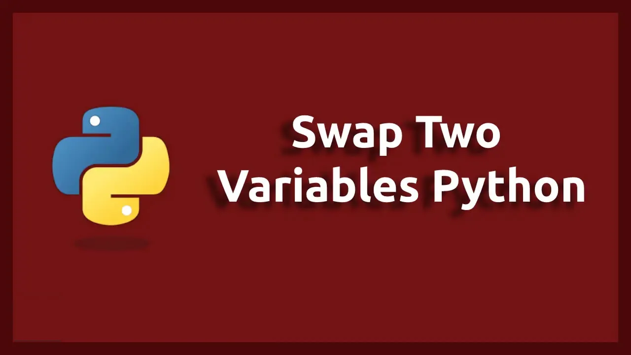 4 Ways To Swap Two Variables In Python