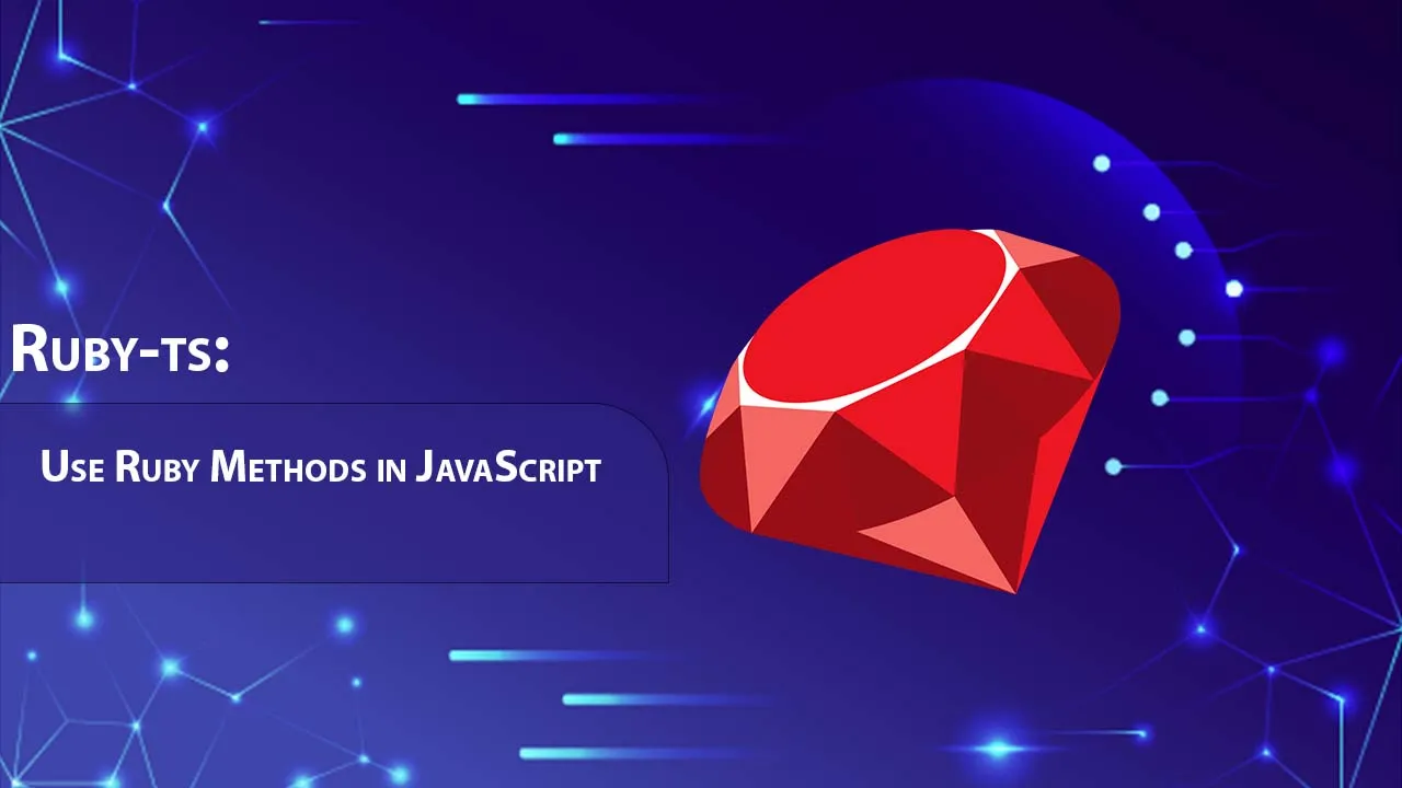 Ruby-ts: Use Ruby Methods in JavaScript