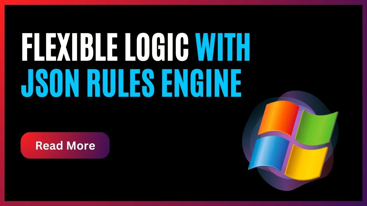 Flexible Logic with JSON Rules Engine