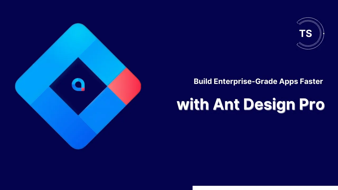 Build Enterprise-Grade Apps Faster with Ant Design Pro