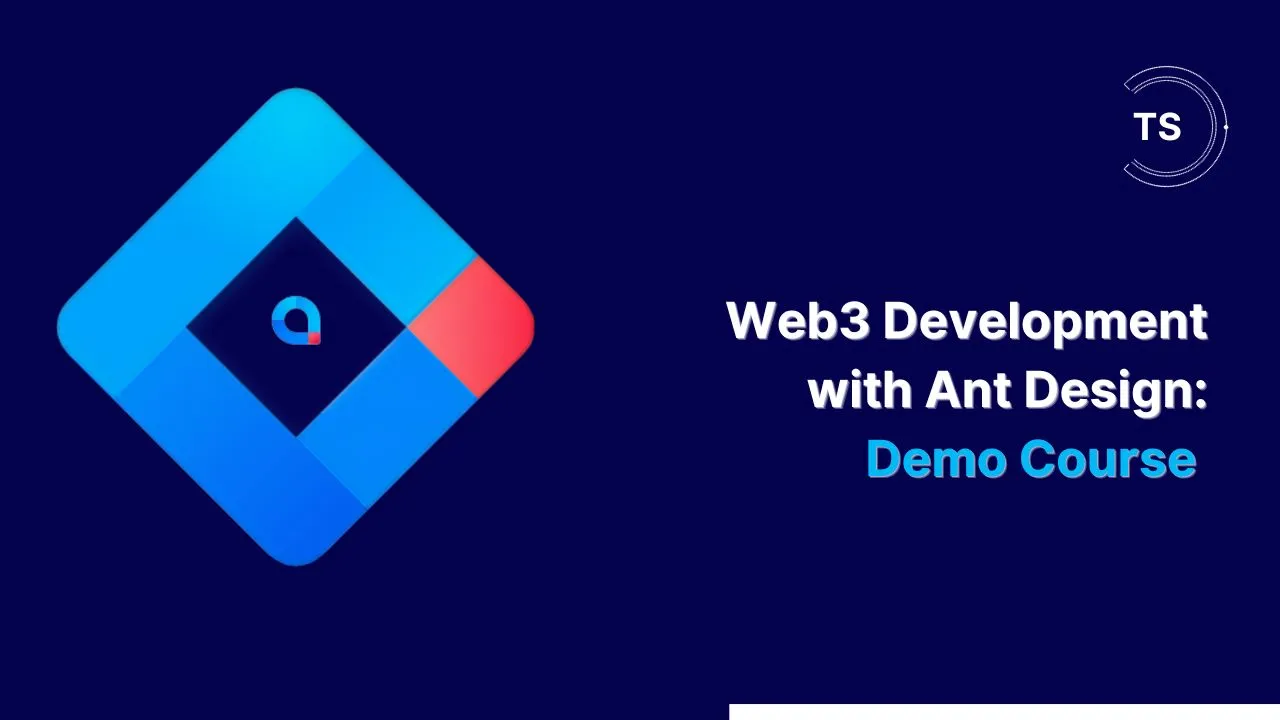 Web3 Development with Ant Design: Demo Course 