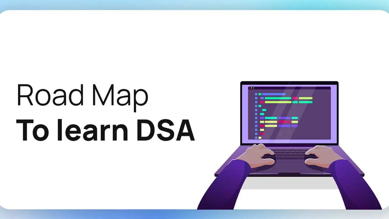 Complete Roadmap To Learn Data Structures And Algorithms (DSA) From Scratch