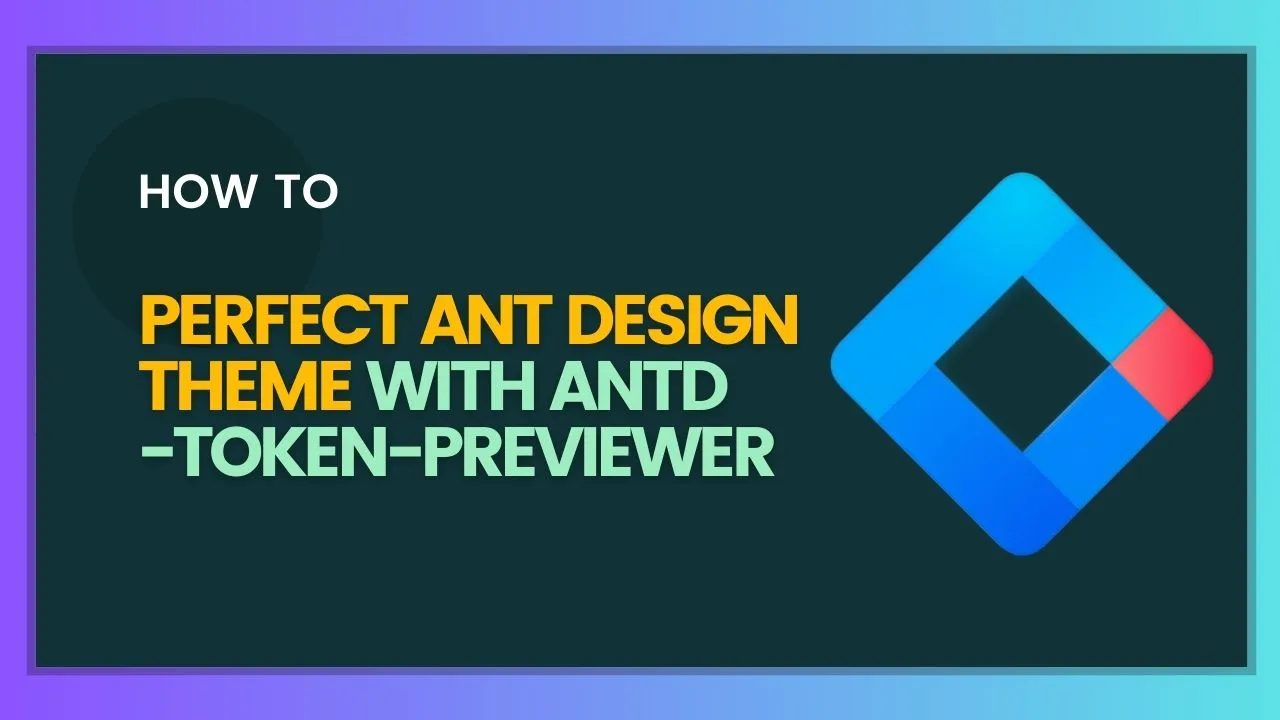 Perfect Ant Design Theme with antd-token-previewer