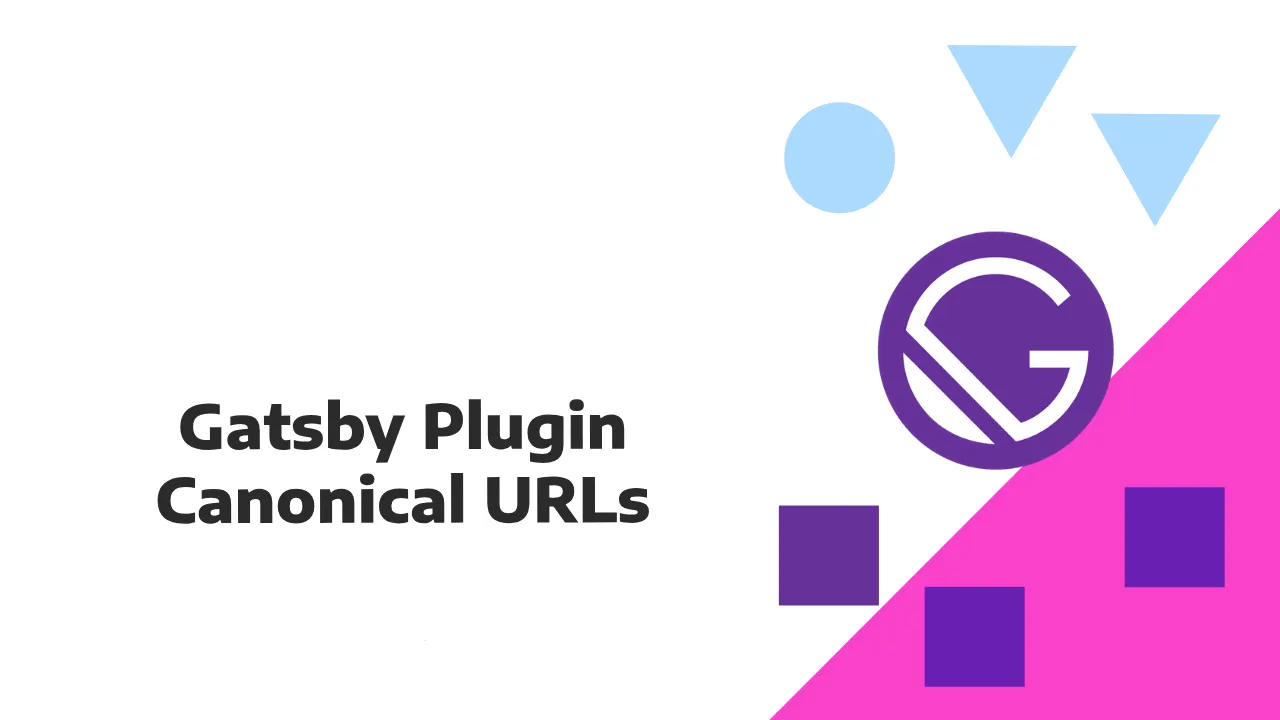 Gatsby Plugin Canonical URLs: Add canonical links to HTML pages Gatsby