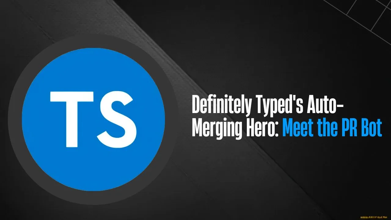 Definitely Typed's Auto-Merging Hero: Meet the PR Bot