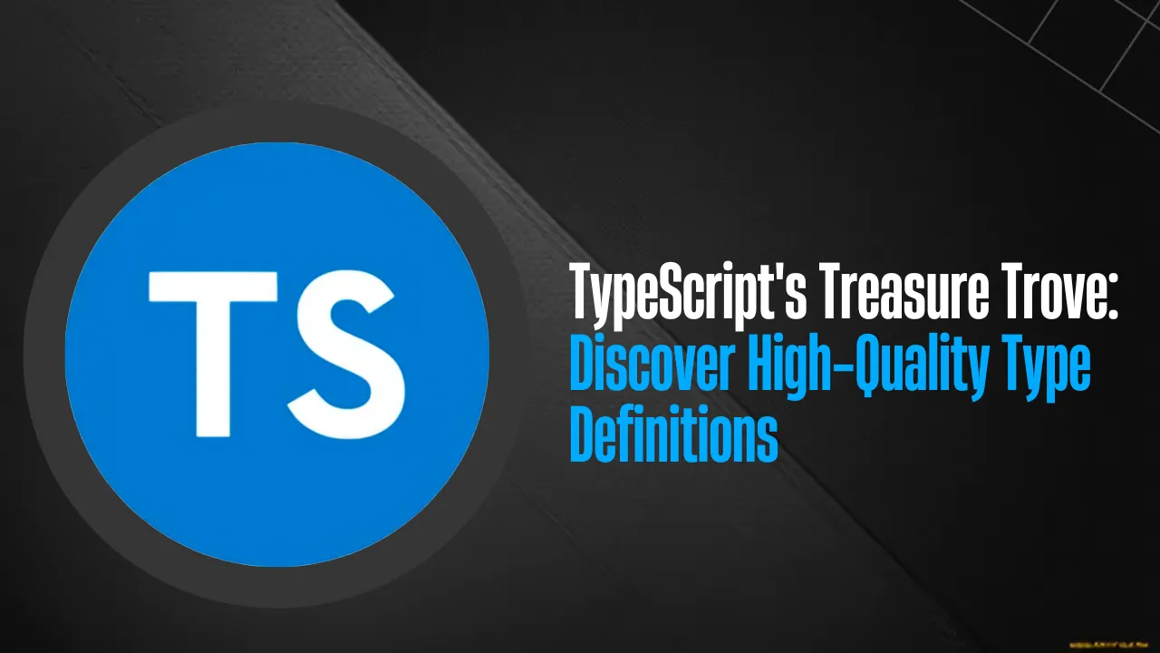 TypeScript's Treasure Trove: Discover High-Quality Type Definitions