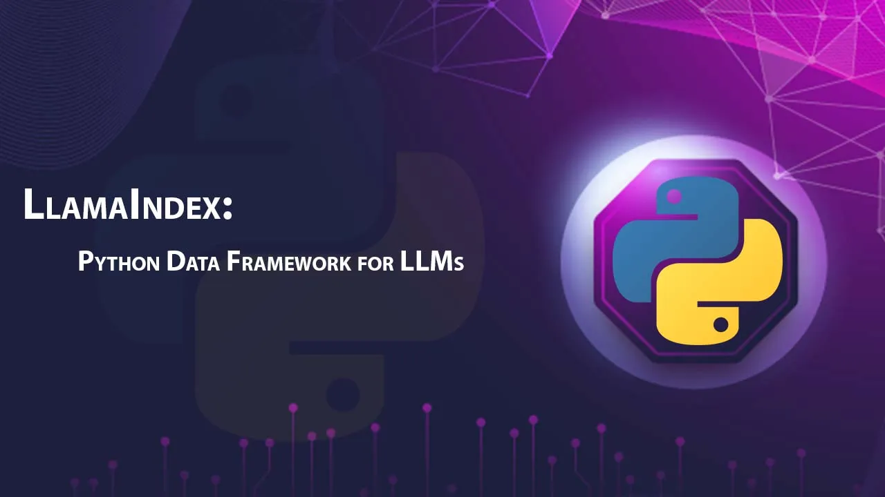 LlamaIndex: Python Data Framework for LLMs