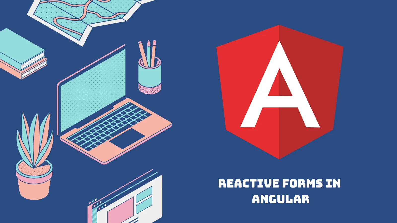 Angular Reactive Forms: How to Use Reactive Forms in Angular