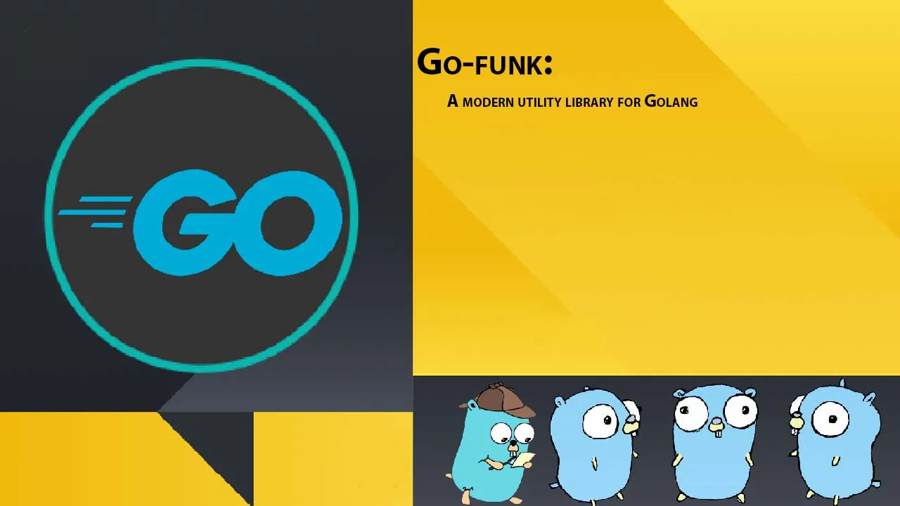 Go-funk: A modern utility library for Golang