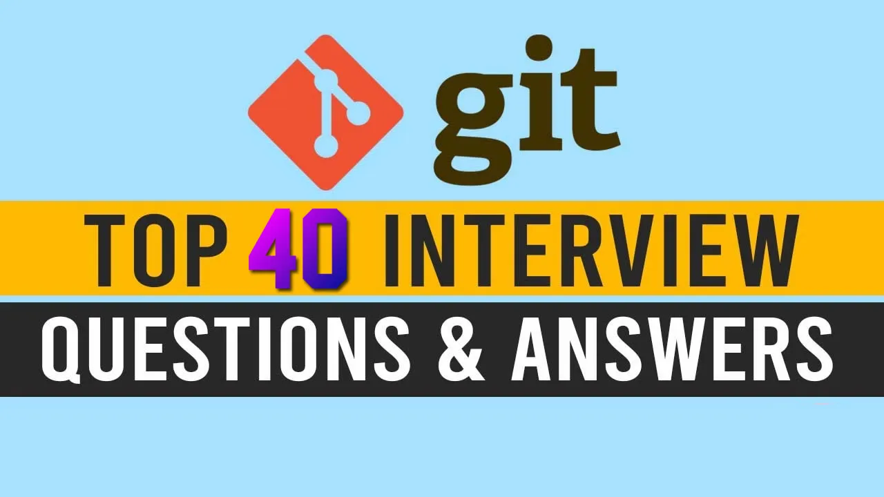 Top 40+ Commonly Asked GIT Interview Questions and Answers