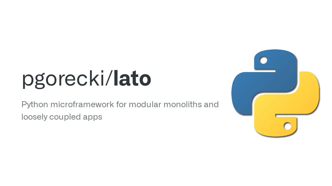 lato: Python Microframework for Modular Monoliths and Loosely Coupled Apps