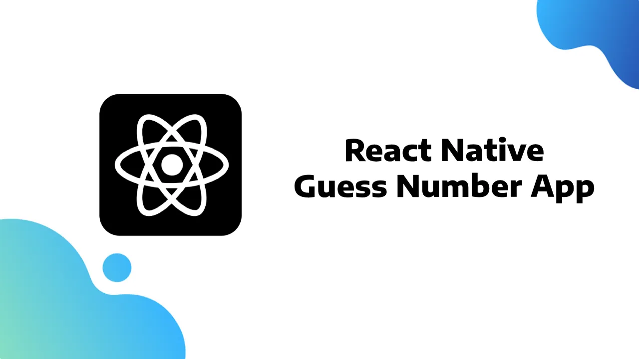 React Native Guess Number App - A Fun Game