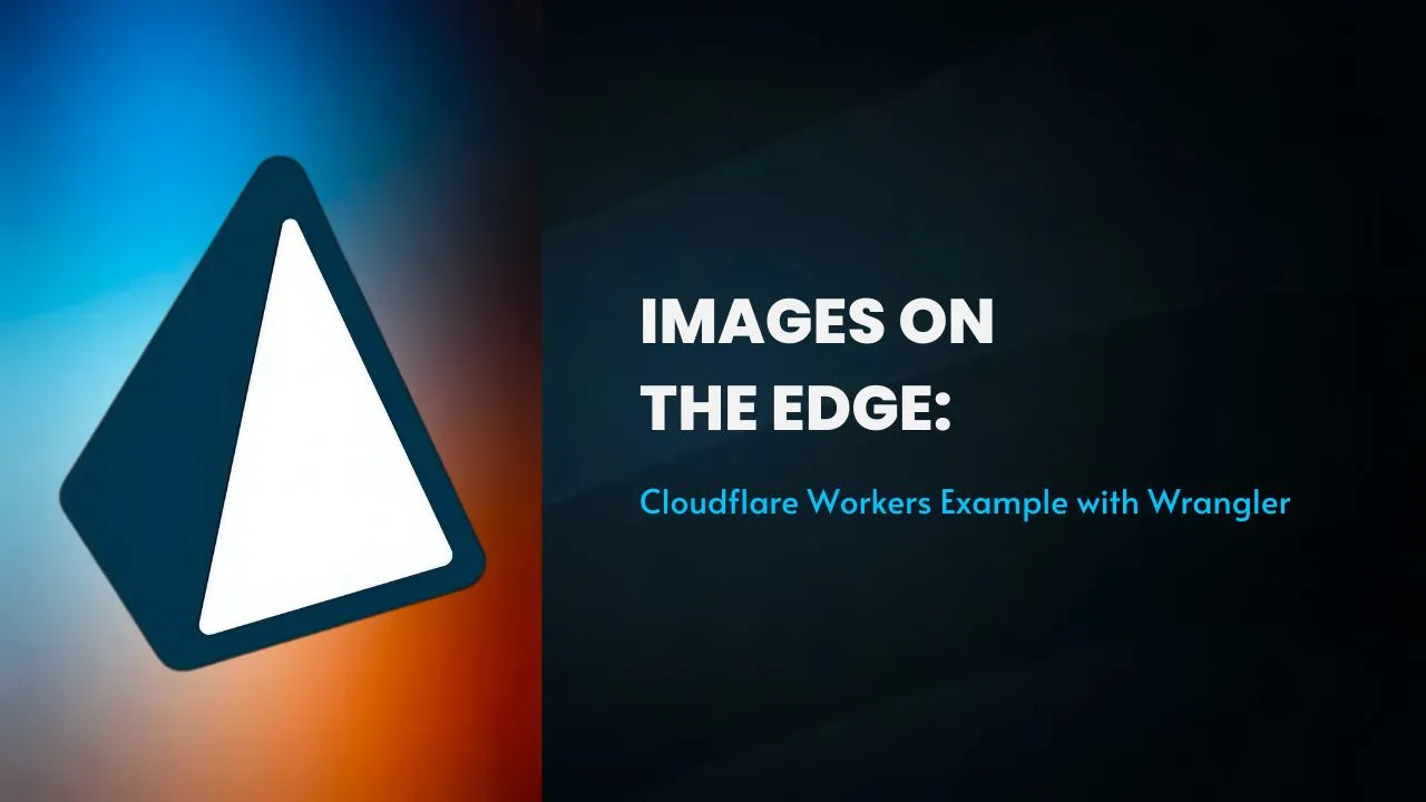 Images on the Edge: Cloudflare Workers Example with Wrangler