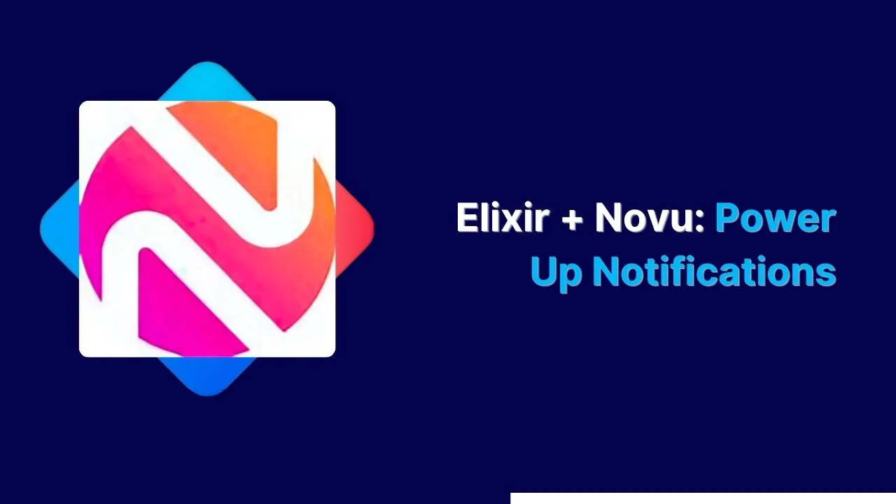 Elixir + Novu: Power Up Notifications