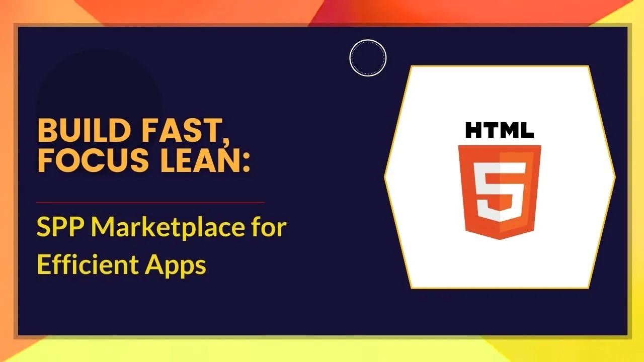 Build Fast, Focus Lean: SPP Marketplace for Efficient Apps