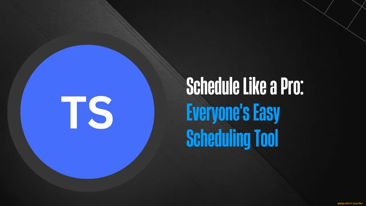Schedule Like a Pro: Everyone's Easy Scheduling Tool