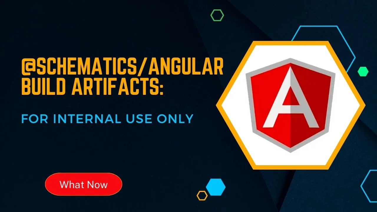 @schematics/angular Build Artifacts: For Internal Use Only