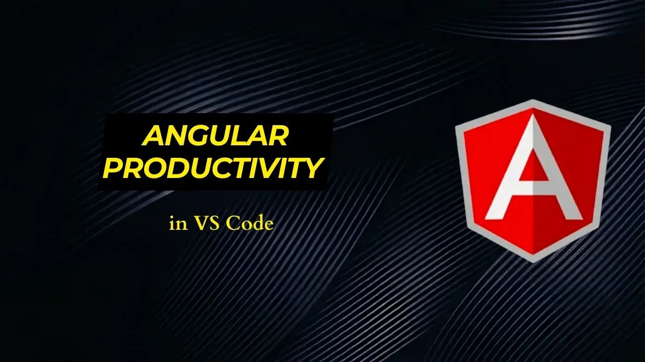 Angular Productivity in VS Code