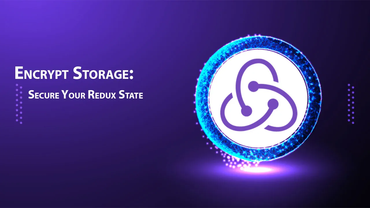 Encrypt Storage: Secure Your Redux State