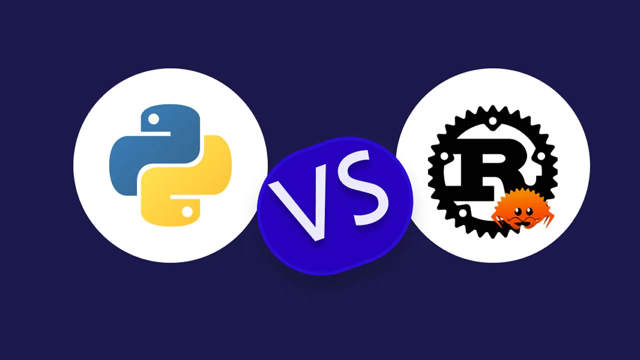Rust vs. Python: Which Would Suit Your Project Better?