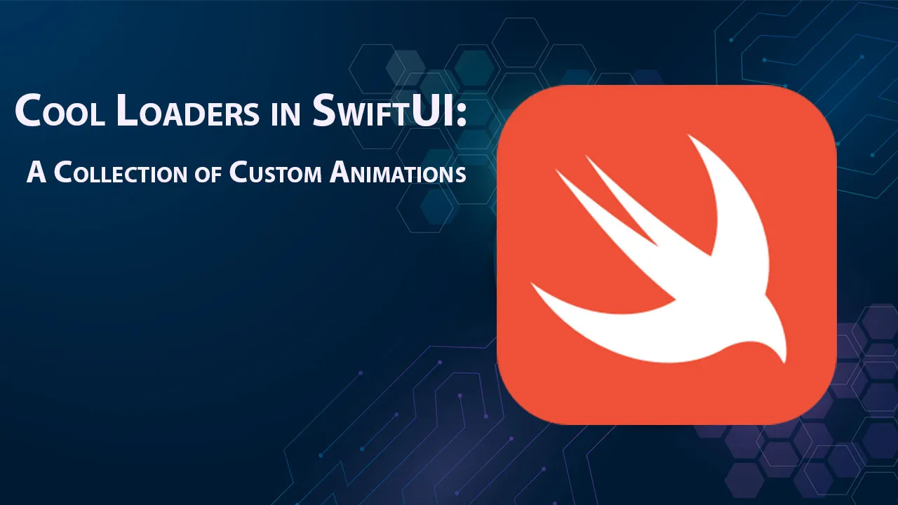 Cool Loaders in SwiftUI: A Collection of Custom Animations