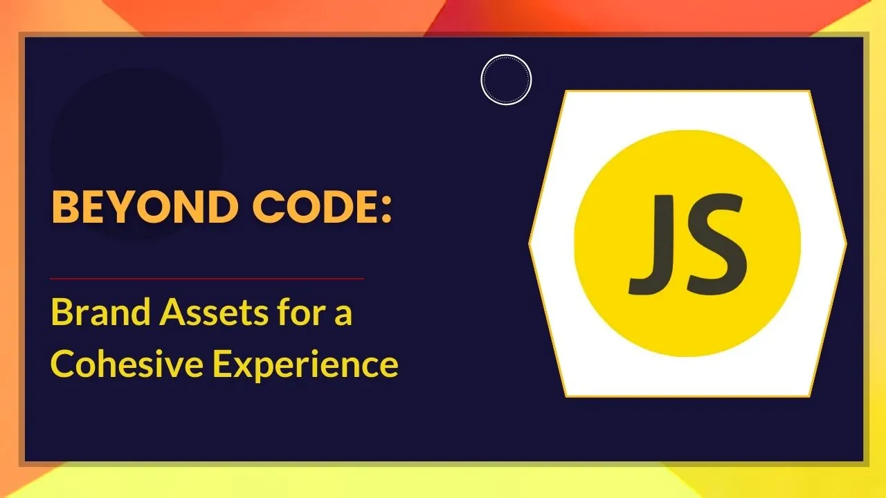 Beyond Code: Brand Assets for a Cohesive Experience