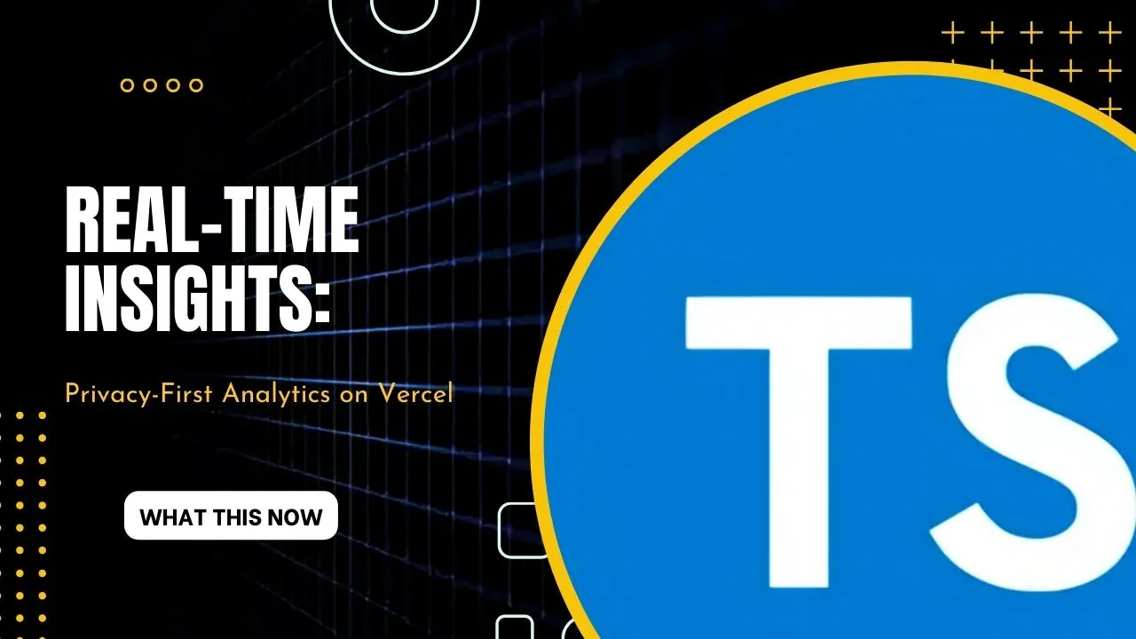 Real-Time Insights: Privacy-First Analytics on Vercel